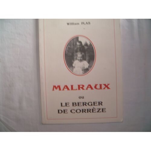 Malraux Ou Le Berger De Corrèze