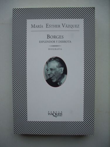 Borges Esplendor Y Derrota, Biografia