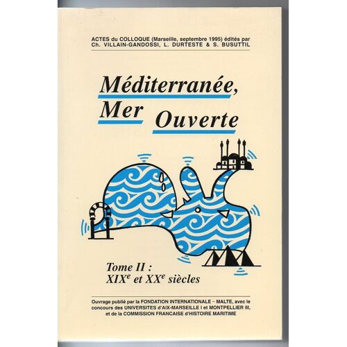 Mediterranee Mer Ouverte Tome Ii  Xixeme Siecle Et Xx Siecle