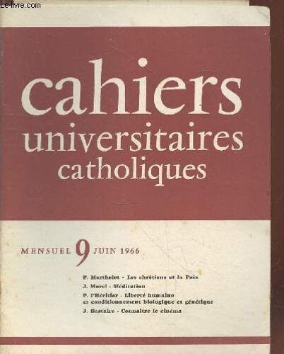 Cahiers Universitaires Catholiques N°9 Juin 1966. Sommaire : Les Chrétiens Et La Paix Par P. Marthelot - Sur L Épître Aux Galates - Premières Impressions D Un Professeur Français À Madagascar Par O.(...)