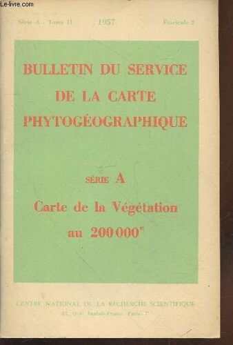 Bulletin Du Service De La Carte Phytogéographique Série A Tome 2 Fascicule 2 - 1957 - Carte De La Végétation Au 200 000e. Sommaire : L Interprétation Des Photographies Aériennes Par P. Rey - Première(...)
