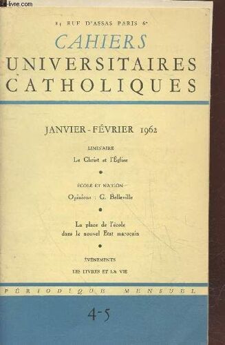 Cahiers Universitaires Catholiques N°4-5 Janvier-Février 1962. Sommaire : Le Christ Et L Eglise - L Assemblée Oeucuménique Des Eglises - Campagne Contre La Faim - Decazeville Une Grève D Un Genre(...)
