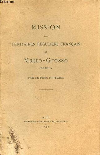 Mission Des Tertiaires Réguliers Français Au Matto-Grosso (Brésil).