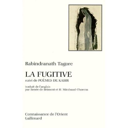 La Fugitive Suivi De Poèmes De Kabir