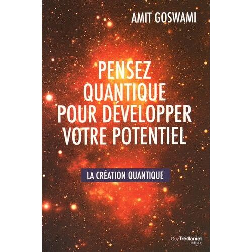Pensez Quantique Pour Développer Votre Potentiel - La Création Quantique