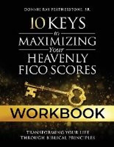 10 Keys To Maximizing Your Heavenly Fico Scores Workbook