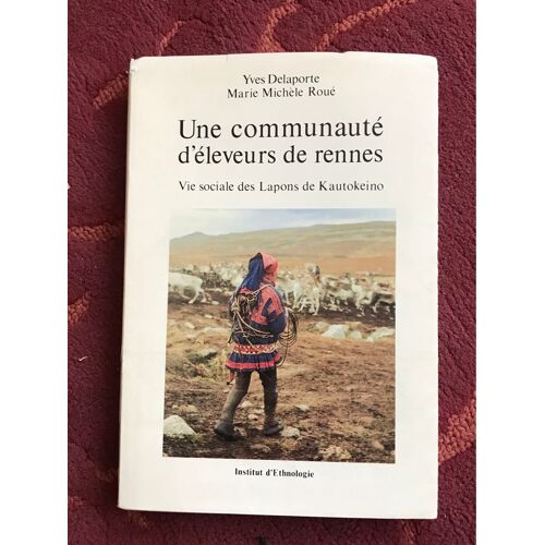 Une Communauté D’Éleveurs De Rennes. Vie Sociale Des Lapons De Kautokeino  Yves Delaporte Marie Michele Roué