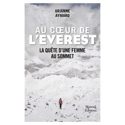 Au Coeur De L'everest - Itinéraire D'une Femme Au Sommet
