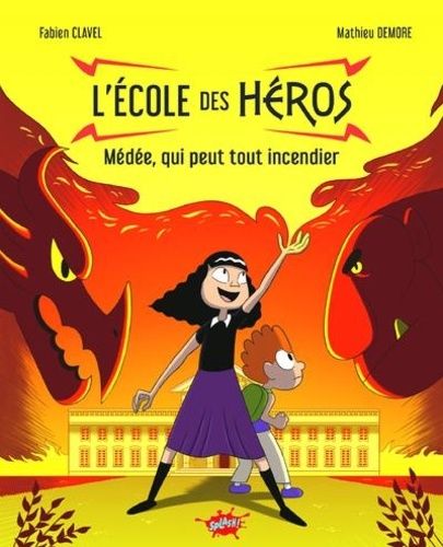L'école Des Héros - Médée, Qui Peut Tout Incendier