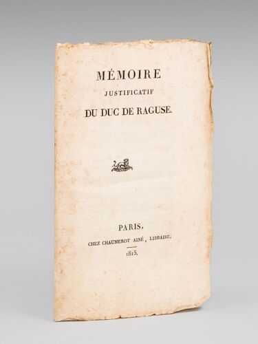 Mémoire Justificatif Du Duc De Raguse [ À La Proclamation Datée Du Golfe De Juan, Le 1er Mars 1815 ]