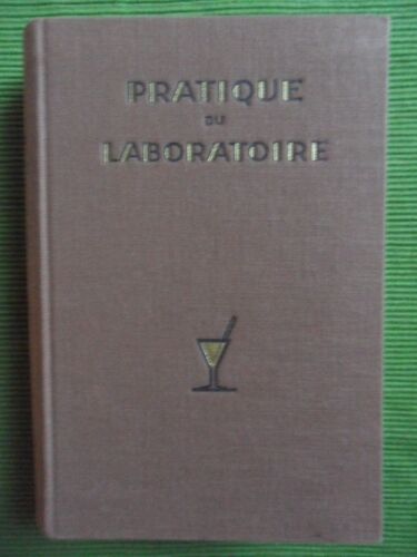 Pratique Du Laboratoire : Techniques Générales, Diagnostics Biologiques, Examens Biochimiques, Expertises Alimentaires, Hématologie, Sérologie ... - 3ème Édition Revue Et Augmentée.