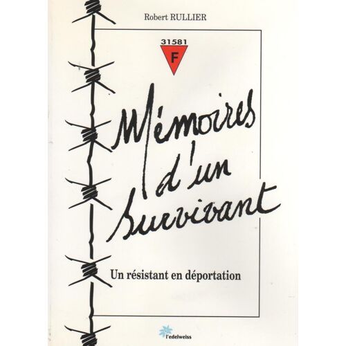 Memoires D'un Survivant - Un Résistant En Déportation
