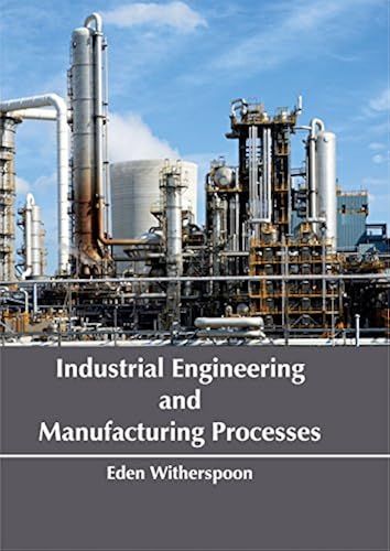 Industrial Engineering And Manufacturing Processes