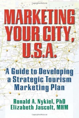 Marketing Your City, U.S.A.: A Guide To Developing A Strategic Tourism Marketing Plan