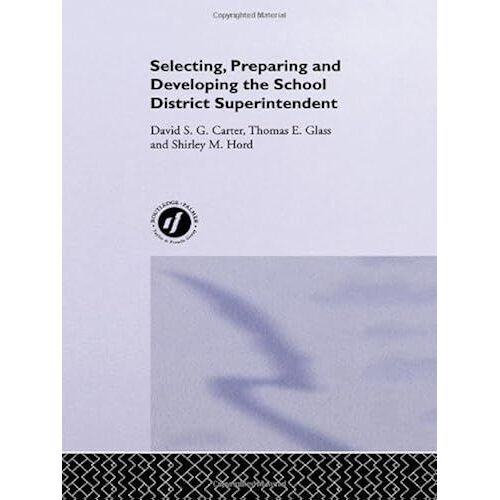 Selecting, Preparing And Developing The School District Superintendent