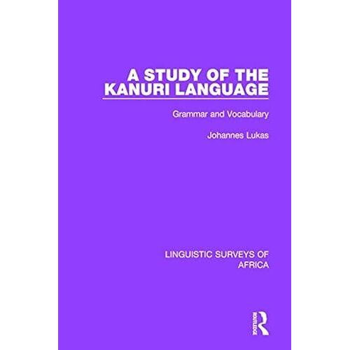 A Study Of The Kanuri Language: Grammar And Vocabulary (Linguistic Surveys Of Africa)