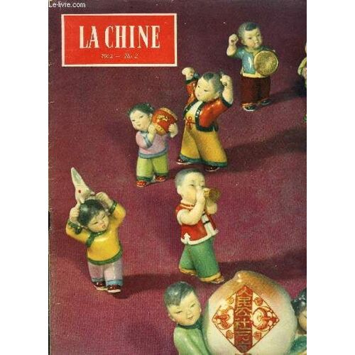 La Chine N° 2 - Fleurs Et Fruits De Nouvel An, A La Santé De Nos Vieillards, La Pinède Du Houangchan, Notes De Voyage, Un Village Dans La Montagne, La Journée De Travail Commence, Avenue Yingtseh(...)