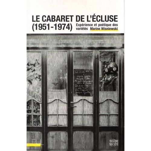 Le Cabaret De L'ecluse (1951-1974) - Expérience Et Poétique Des Variétés