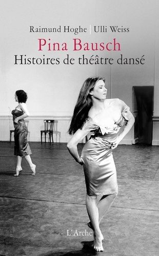 Pina Bausch - Histoires De Théâtre Dansé
