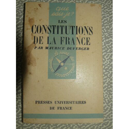 Que Sais-Je? Les Constitutions De La France. N_ 162.