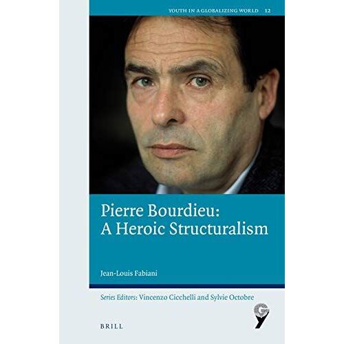 Pierre Bourdieu: A Heroic Structuralism