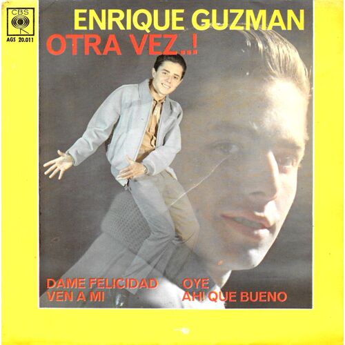 Enrique Guzmán - "Otra Vez ..!" : Dame Felicidad (Free Me) / Ven A Mi (Lover Come Back) / Oye (Hey There) / ¡Ah! Que Bueno (Goody Goody) [Vinyle 45 Tours 7" Ep] 1962