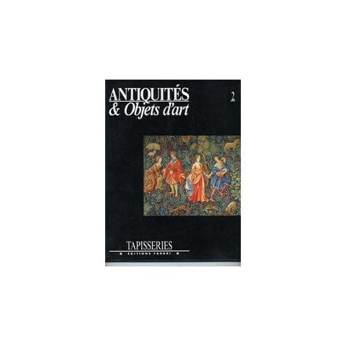 Tapisseries (Antiquités Et Objets D'art N°2)