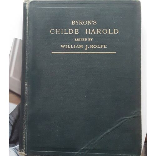 Byron's Childe Harold Edited By William J Rolfe. 1891. Third Edition.