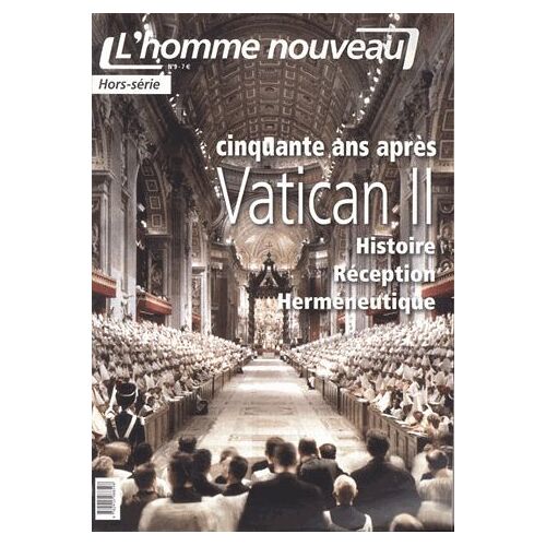 L'homme Nouveau Hors-Série N° 9 - Cinquante Ans Après Vatican Ii - Histoire, Réception, Herméneutique