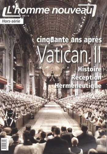 L'homme Nouveau Hors-Série N° 9 - Cinquante Ans Après Vatican Ii - Histoire, Réception, Herméneutique