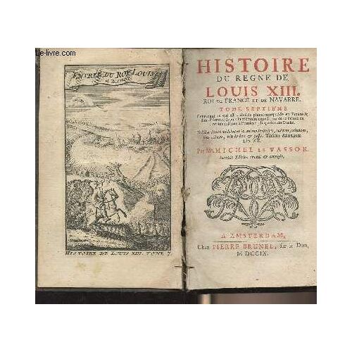 Histoire Du Règne De Louis Xiii, Roi De France Et De Navarre - Tome Septième - Seconde Édition Revue Et Corrigée