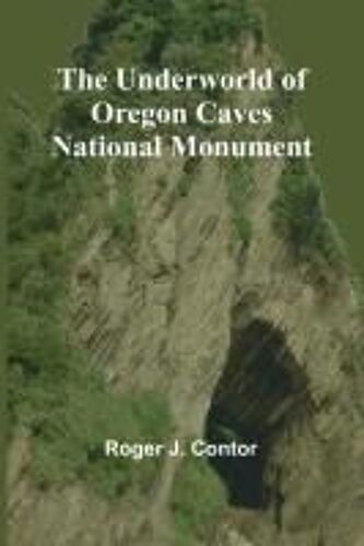 The Underworld Of Oregon Caves National Monument