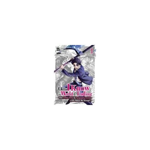 Only I Know The World Is Ending And Getting Killed By Rampaging Beasts Only Makes Me Stronger (Manga) Vol. 1