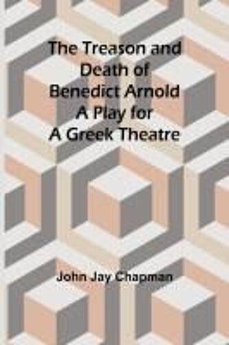 The Treason And Death Of Benedict Arnold