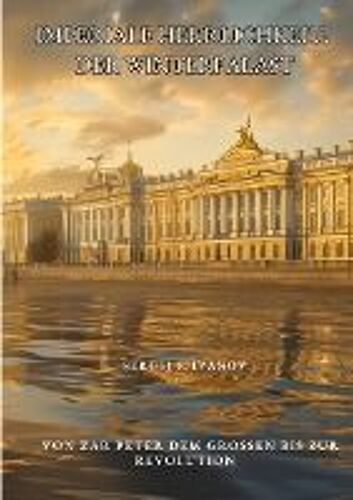 Imperiale Herrlichkeit: Der Winterpalast