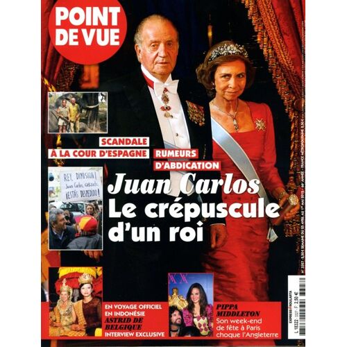 Point De Vue 3327 : Juan Carlos Le Crépuscule D'un Roi