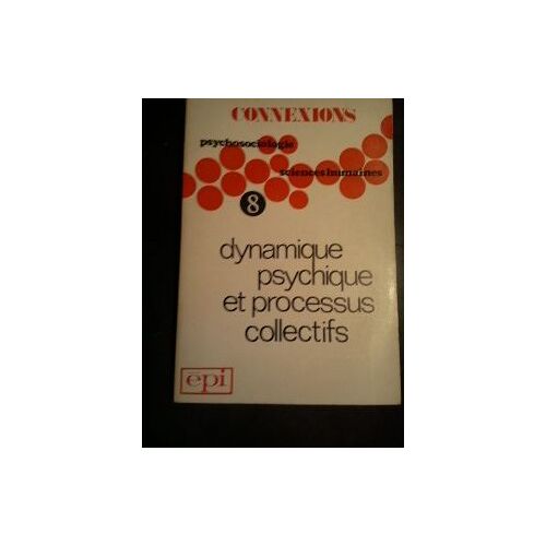 Connexions. Psychosociologie, Sciences Humaines. N° 8 Dynamique Psychique Et Processus Collectifs
