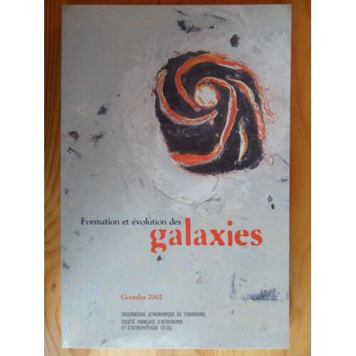 Goutelas 2002 - Formation Et Évolution Des Galaxies - École Thématique Du Cnrs Goutelas (Loire) Du 27 Au 31 Mai 2002