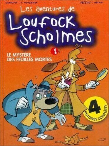 Les Aventures De Loufock Scholmes 1 : Le Mystere Des Feuilles Mortes
