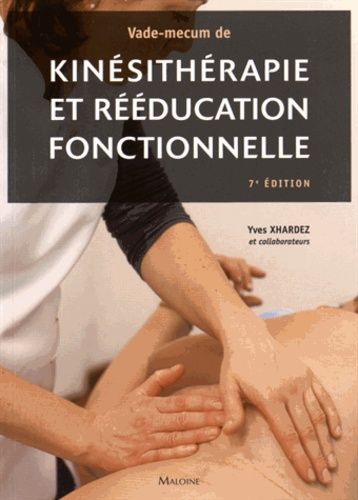 Vade-Mecum De Kinésithérapie Et Rééducation Fonctionnelle - Techniques, Pathologie Et Indications De Traitement Pour Le Praticien