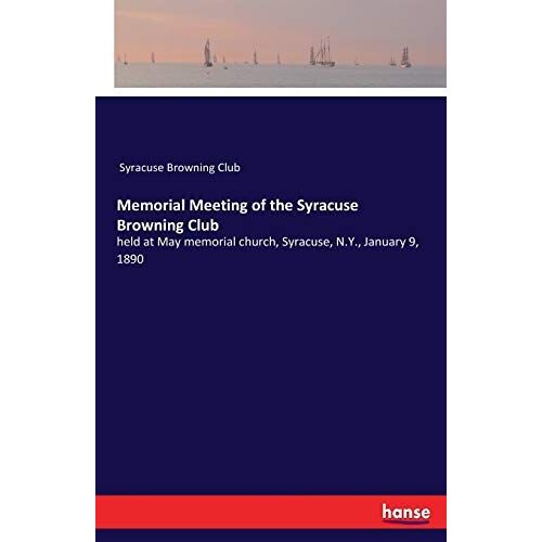 Memorial Meeting Of The Syracuse Browning Club