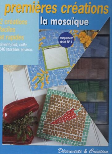 Premières Créations : La Mosaïque / 2 Créations Faciles Et Rapides / Decouverte & Création  Aux Éditions Du Bel Air
