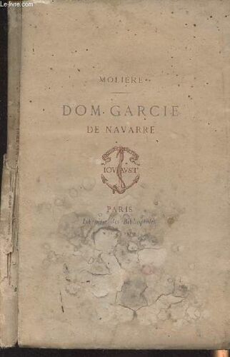 Dom Garcie De Navarre Ou Le Prince Jaloux, Comédie En Cinq Actes Avec Une Notice Et Des Notes Par Auguste Vitu
