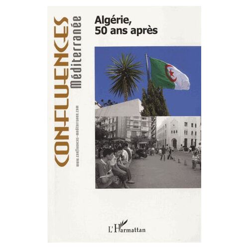 Confluences Méditerranée N° 81, Printemps 201 - Algérie, 50 Ans Après