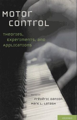 Motor Control - Theories, Experiments, And Applications