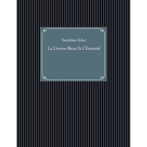 La Licorne Bleue Et L'essentiel