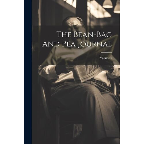 The Bean-Bag And Pea Journal; Volume 1