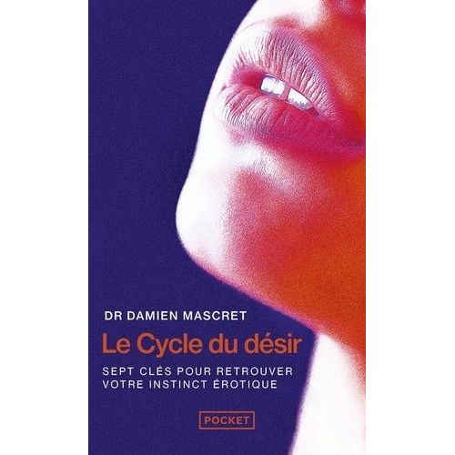 Le Cycle Du Désir - Sept Clés Pour Retrouver Votre Instinct Érotique