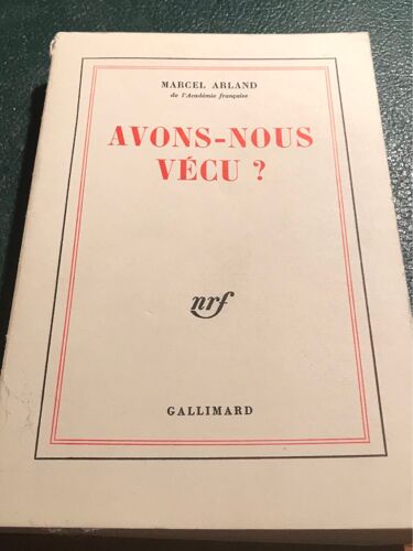 Avons-Nous Vécu? Marcel Arland 