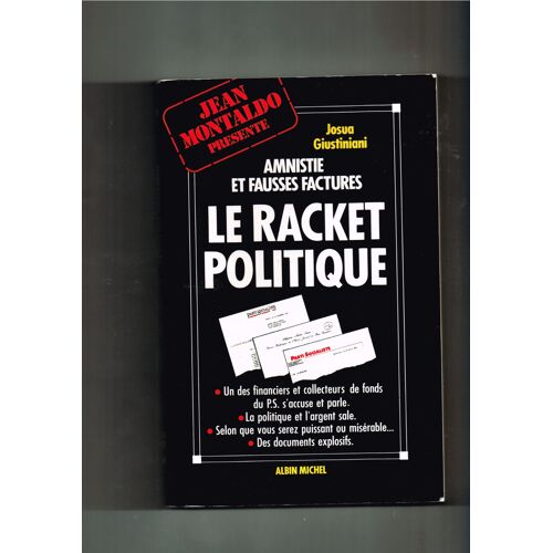 Amnistie Et Fausses Factures, Le Racket Politique (La Politique De L'argent Sale)